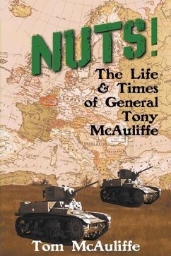 Nuts! The Life and Times of General Tony McAuliffe - McAuliffe, Tom
