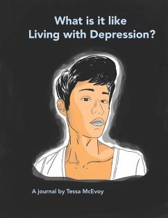 What it is like Living with Depression? A Journal by Tessa McEvoy - McEvoy, Tessa