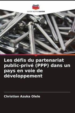 Les défis du partenariat public-privé (PPP) dans un pays en voie de développement - Olele, Christian Azuka