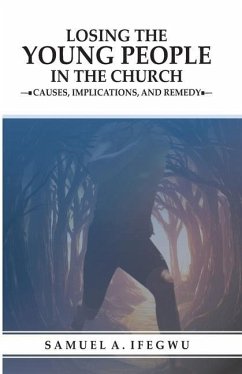 Losing the Young People in the Church: Causes, Implications, and Remedy - A. Ifegwu, Samuel