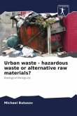 Urban waste - hazardous waste or alternative raw materials?