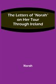 The Letters of &quote;Norah&quote; on Her Tour Through Ireland