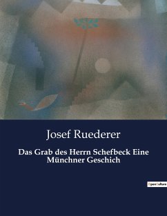 Das Grab des Herrn Schefbeck Eine Münchner Geschich - Ruederer, Josef