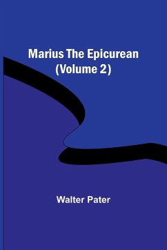 Marius the Epicurean (Volume 2) - Pater, Walter