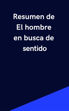 Resumen de El Hombre en Busca de Sentido (eBook, ePUB) - B, Mente