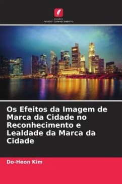 Os Efeitos da Imagem de Marca da Cidade no Reconhecimento e Lealdade da Marca da Cidade - Kim, Do-Heon