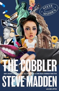 The Cobbler: How I Disrupted an Industry, Fell from Grace, and Came Back Stronger Than Ever - Madden, Steve; Lipper, Jodi