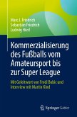 Kommerzialisierung des Fußballs vom Amateursport bis zur Super League