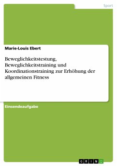 Beweglichkeitstestung, Beweglichkeitstraining und Koordinationstraining zur Erhöhung der allgemeinen Fitness (eBook, PDF)