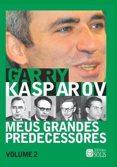 Meus Grandes Predecessores - Volume 2: Euwe, Botvinnik, Smyslov e Tal - Kasparov, Garry