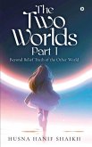 The Two Worlds - Part 1: Beyond Belief Truth of the Other World