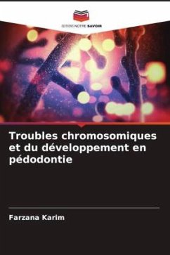 Troubles chromosomiques et du développement en pédodontie - Karim, Farzana