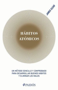 Hábitos Atómicos: Cambios Pequeños, Resultados Extraordinarios / Atomic Habits - Clear, James