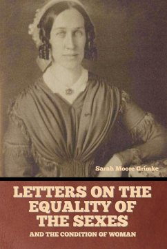 Letters on the equality of the sexes, and the condition of woman - Grimke, Sarah Moore