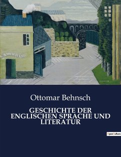 GESCHICHTE DER ENGLISCHEN SPRACHE UND LITERATUR - Behnsch, Ottomar