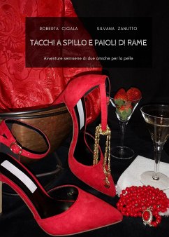 Tacchi a spillo e paioli di rame (eBook, ePUB) - Cigala, Roberta; Zanutto, Silvana