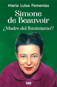 Simone de Beauvoir: Madre del Feminismo? - Femenías, María Luisa