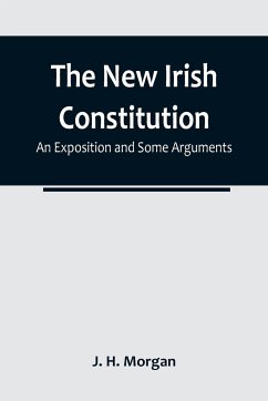 The New Irish Constitution - H. Morgan, J.
