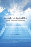 Godward / The Prodigal Steps: Spiritual Wisdom and Understanding Blessed is the one who finds wisdom, and the one who gets understanding Proverbs 3: