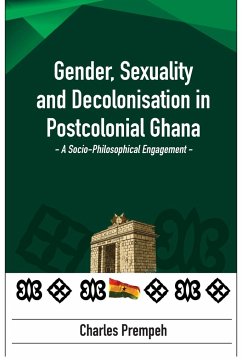 Gender, Sexuality and Decolonisation in Postcolonial Ghana - Prempeh, Charles
