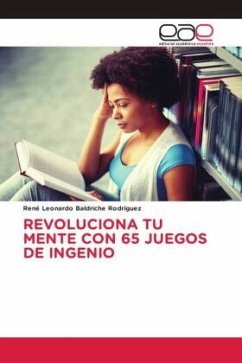 REVOLUCIONA TU MENTE CON 65 JUEGOS DE INGENIO - Baldriche Rodríguez, René Leonardo