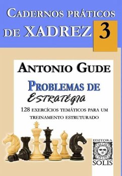 Cadernos Práticos de Xadrez 3: Problemas de Estratégia - Gude, Antonio