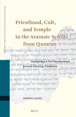 Priesthood, Cult, and Temple in the Aramaic Scrolls from Qumran: Analyzing a Pre-Hasmonean Jewish Literary Tradition
