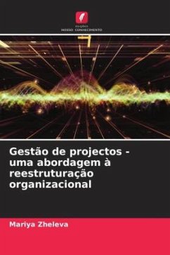 Gestão de projectos - uma abordagem à reestruturação organizacional - Zheleva, Mariya