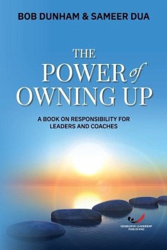 The Power of Owning Up: A Book on Responsibility for Leaders and Coaches - Dua, Sameer; Dunham, Bob