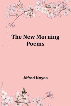 The New Morning Poems - Noyes, Alfred