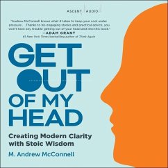 Get Out of My Head: Creating Modern Clarity with Stoic Wisdom - Mcconnell, Andrew