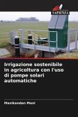 Irrigazione sostenibile in agricoltura con l'uso di pompe solari automatiche