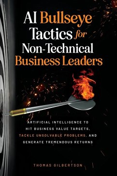 AI Bullseye Tactics For Non-Technical Business Leaders - Gilbertson, Thomas