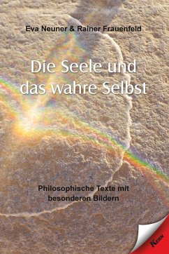 Die Seele und das wahre Selbst (eBook, ePUB) - Neuner, Eva; Frauenfeld, Rainer