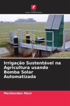 Irrigação Sustentável na Agricultura usando Bomba Solar Automatizada - Mani, Manikandan