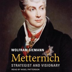 Metternich: Strategist and Visionary - Siemann, Wolfram