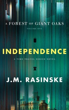 A Forest of Giant Oaks Volume 1 - Independence - Rasinske, John M