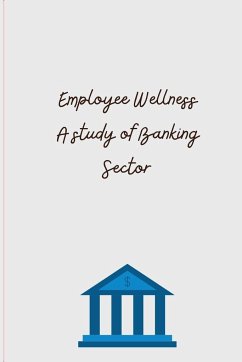 Employee Wellness A study of Banking Sector - Bankimbhai, Thakar Manali
