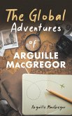 The Global Adventures of Arguille MacGregor