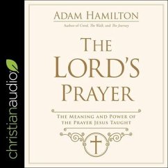 The Lord's Prayer: The Meaning and Power of the Prayer Jesus Taught - Hamilton, Adam