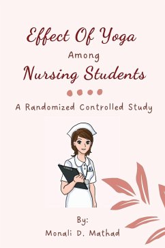 Effect Of Yoga Among Nursing Students A Randomized Controlled Study - Mathad, Monali D.