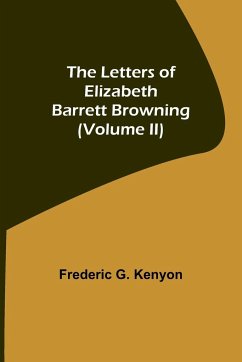 The Letters of Elizabeth Barrett Browning (Volume II) - G. Kenyon, Frederic