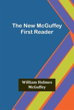 The New McGuffey First Reader - Holmes McGuffey, William