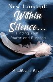 New Concept: Within Silence . . . Finding Your Power and Purpose