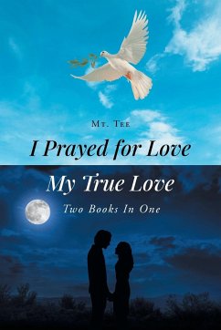 I Prayed for Love-My True Love - Tee, Mt.