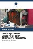 Siedlungsabfälle - Sondermüll oder alternative Rohstoffe?