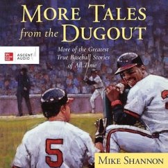 More Tales from the Dugout: More of the Greatest True Baseball Stories of All Time - Shannon, Mike
