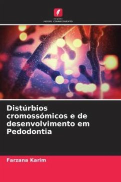 Distúrbios cromossómicos e de desenvolvimento em Pedodontia - Karim, Farzana