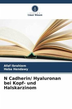 N Cadherin/ Hyaluronan bei Kopf- und Halskarzinom - Ibrahiem, Afaf;Hendawy, Heba