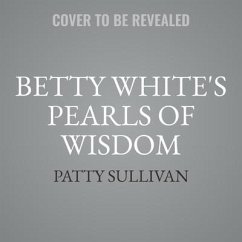 Betty White's Pearls of Wisdom - Sullivan, Patty